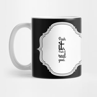 Push it real good Mug